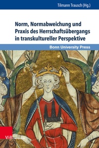 Abbildung von: Norm, Normabweichung und Praxis des Herrschaftsübergangs in transkultureller Perspektive - Brill Deutschland