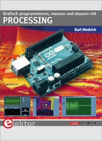 Enlarge image Cover: Grafisch programmieren, messen und steuern mit Processing - Elektor