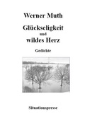 Cover: Gl&uuml;ckseligkeit und wildes Herz - Situationspresse Helmut Loeven