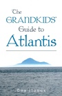 Cover: The Grandkids' Guide to Atlantis - Balboa Press Au