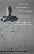 Cover: Critical Biopolitics of the Post-Soviet - Lexington Books