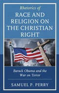 Cover: Rhetorics of Race and Religion on the Christian Right - Lexington Books