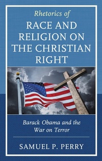 Abbildung von: Rhetorics of Race and Religion on the Christian Right - Bloomsbury eBooks US