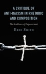 Cover: A Critique of Anti-racism in Rhetoric and Composition - Lexington Books