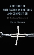Cover: A Critique of Anti-racism in Rhetoric and Composition - Lexington Books