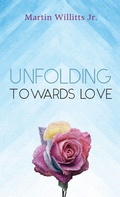 Cover: Unfolding Towards Love - Wipf & Stock Publishers