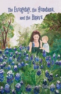 Cover: The Everyday, the Mundane, and the Brave - Finishing Line Press