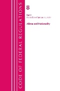 Cover: Code of Federal Regulations, Title 08 Aliens and Nationality, Revised as of January 1, 2020 - Bernan Press
