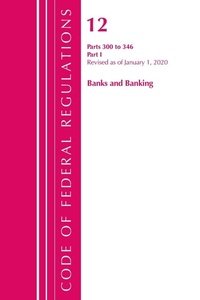 Abbildung von: Code of Federal Regulations, Title 12 Banks and Banking 300-346, Revised as of January 1, 2020 - Bernan Press