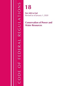 Bild: Code of Federal Regulations, Title 18 Conservation of Power and Water Resources 400-End, Revised as of April 1, 2020 - Bernan Press