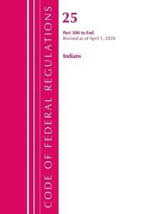 Bild: Code of Federal Regulations, Title 25 Indians 300-End, Revised as of April 1, 2020 - Bernan Press