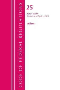 Bild: Code of Federal Regulations, Title 25 Indians 1-299, Revised as of April 1, 2020 - Bernan Press