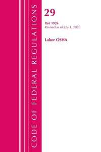 Abbildung von: Code of Federal Regulations, Title 29 Labor/OSHA 1926, Revised as of July 1, 2020 - Bernan Press