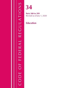 Abbildung von: Code of Federal Regulations, Title 34 Education 300-399, Revised as of July 1, 2020 - Bernan Press