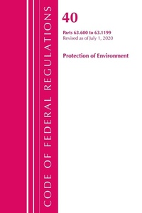 Bild: Code of Federal Regulations, Title 40 Protection of the Environment 63.600-63.1199, Revised as of July 1, 2020 - Bernan Press