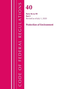 Bild: Code of Federal Regulations, Title 40 Protection of the Environment 96-99, Revised as of July 1, 2020 - Bernan Press