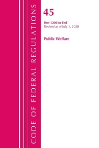 Abbildung von: Code of Federal Regulations, Title 45 Public Welfare 1200-End, Revised as of October 1, 2020 - Bernan Press