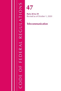 Abbildung von: Code of Federal Regulations, Title 47 Telecommunications 20-39, Revised as of October 1, 2020 - Bernan Press