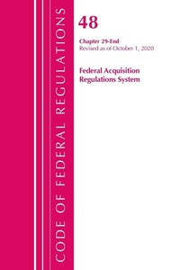 Abbildung von: Code of Federal Regulations, Title 48 Federal Acquisition Regulations System Chapter 29-End, Revised as of October 1, 2020 - Bernan Press