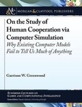 Cover: On the Study of Human Cooperation via Computer Simulation - Morgan & Claypool Publishers