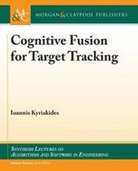 Enlarge image Cover: Cognitive Fusion for Target Tracking - Morgan & Claypool Publishers