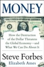Cover: Money: How the Destruction of the Dollar Threatens the Global Economy and What We Can Do About It - McGraw-Hill Education