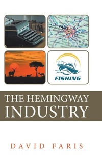 Enlarge image Cover: The Hemingway Industry - AUTHORHOUSE