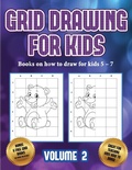 Cover: Books on how to draw for kids 5 - 7 (Grid drawing for kids - Volume 2) - Best Activity Books for Kids