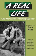 Cover: A Real Life, "Like Mark Twain with Drag Queens" - Belhue Press