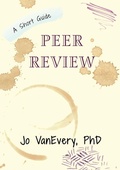 Cover: Peer Review - Jo Vanevery, Academic Career Guide