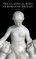 Cover: The Classical Body in Romantic Britain - Paul Mellon Centre for Studies in British Art