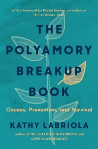 Enlarge image Cover: The Polyamory Breakup Book - Thorntree Press, LLC
