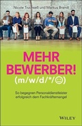 Cover: Mehr Bewerber!: So begegnen Personaldienstleister erfolgreich dem Fachkr&auml;ftemangel - Wiley-VCH