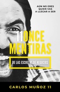 Cover: 11 mentiras de los negocios: Aun no eres quien vas a llegar a ser / 11 Lies of Business Schools - Grijalbo