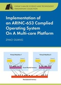 Cover: Implementation of an Arinc-653 Complied Operating System on a Multi-Core Platform - Stet Media Publishers Pvt Ltd