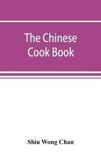 Abbildung von: The Chinese cook book - ALPHA EDITION