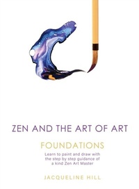 Abbildung von: Zen and the Art of Art: Foundations - Art at Heart Pty Ltd