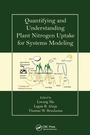Cover: Quantifying and Understanding Plant Nitrogen Uptake for Systems Modeling - CRC Press