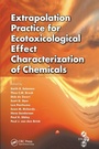 Cover: Extrapolation Practice for Ecotoxicological Effect Characterization of Chemicals - CRC Press