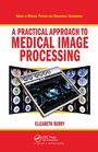 Cover: A Practical Approach to Medical Image Processing - CRC Press