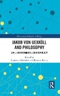 Cover: Jakob Von Uexkeull and Philosophy - Routledge