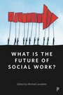 Cover: What Is the Future of Social Work? - Policy Press