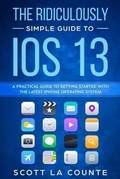 Cover: The Ridiculously Simple Guide to iOS 13 - SL Editions