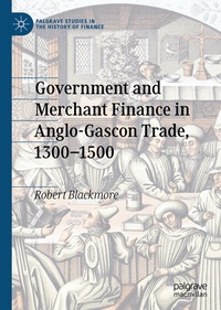 Abbildung von: Government and Merchant Finance in Anglo-Gascon Trade, 1300-1500 - Palgrave Macmillan