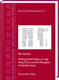 Cover: Writing World History in Late Ming China and the Perception of Maritime Asia - Harrassowitz Verlag