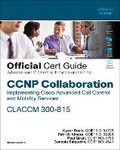 Cover: CCNP Collaboration Call Control and Mobility CLACCM 300-815 Official Cert Guide - Cisco Press