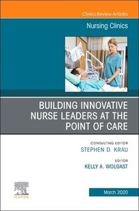 Abbildung von: Building Innovative Nurse Leaders at the Point of Care, An Issue of Nursing Clinics: Volume 55-1 - Elsevier