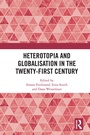 Cover: Heterotopia and Globalisation in the Twenty-First Century - Routledge