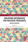 Cover: Unlocking Orthodoxies for Inclusive Theologies - Routledge