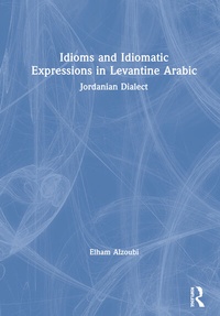 Abbildung von: Idioms and Idiomatic Expressions in Levantine Arabic - Routledge